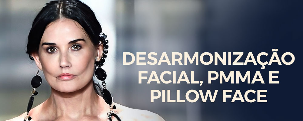 desarmonização facial pmma pillow face