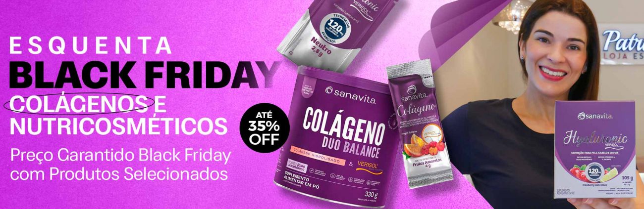 esquenta black friday colagenos e nutricosmeticos patricia elias